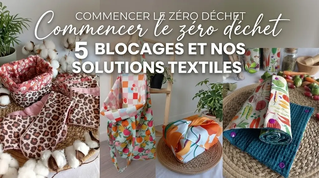 Une collection harmonieuse d'accessoires textiles zéro déchet sur une surface en bois clair, comprenant des lingettes démaquillantes lavables au motif léopard, un grand sac réutilisable réversible floral et à carreaux, un paquet furoshiki élégant, et des rouleaux de serviettes en tissu gaufré bleu avec boutons pression. Une superposition de texte lit : 'COMMENCER LE ZÉRO DÉCHET' et '5 BLOCAGES ET NOS SOLUTIONS TEXTILES'.